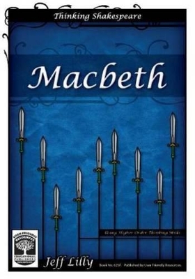 Thinking Shakespeare: Macbeth: Using Higher Order Thinking Skills