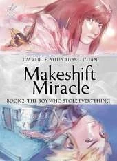 Makeshift Miracle Book 2: The Boy Who Stole Everything (Hardcover)