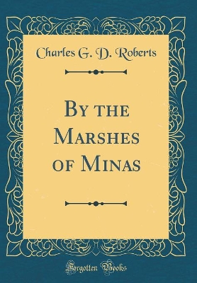 By the Marshes of Minas (Classic Reprint)