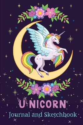 Unicorn Journal and Sketchbook: Notebook With Thematic Pages and Motivational AffirmationsGirl notebookUnicorn notebookGirl journal
