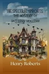 The Spectral Sprouts: The Mystery of Willow Hollow