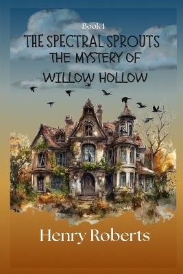 The Spectral Sprouts: The Mystery of Willow Hollow