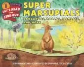 Super Marsupials: Kangaroos, Koalas, Wombats, and More