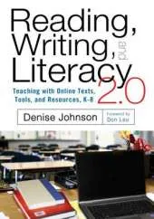 Reading, Writing, and Literacy 2.0 Teaching with Online Texts, Tools, and Resources, K-8