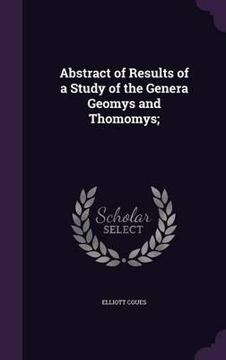 Abstract of Results of a Study of the Genera Geomys and Thomomys;