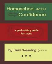 Homeschool with Confidence: a goal-setting guide for teens