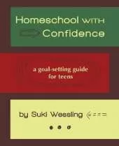 Homeschool with Confidence: a goal-setting guide for teens