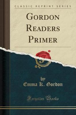 Gordon Readers Primer (Classic Reprint)
