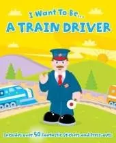 I Want to be a...Train Driver