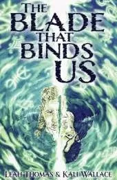 The Blade That Binds Us