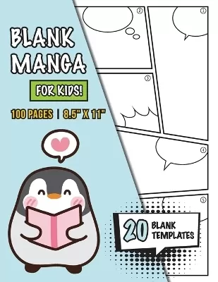 Blank Manga for Kids (Ages 4-8, 8-12): (100 Pages) Draw Your Own Manga with a Variety of 20 Blank Templates!