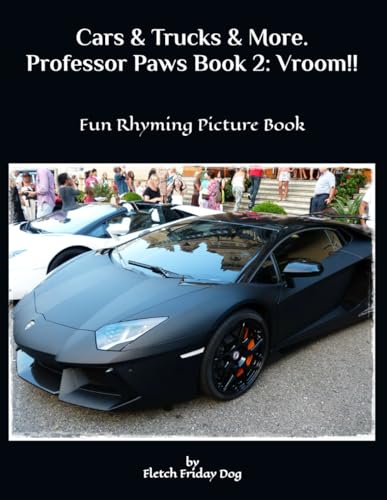 Cars & Trucks & More. Professor Paws Book 2: Vroom!!