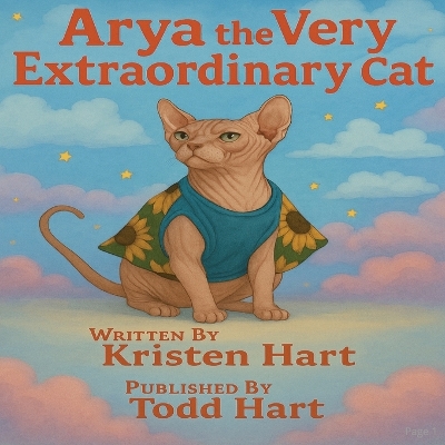 Arya the Very Extraordinary Cat: A mischievous hairless Sphinx kitten and her adventures at Hartland Oaks