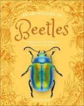 An Anthology of Beetles: A Collection of Brilliant Beetles from Around the World