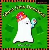Ghost Gets Dressed!: A Little Boo Book