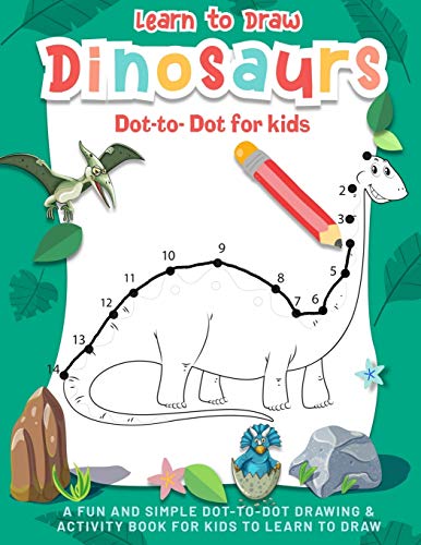 Learn To Draw Dinosaurs: Fun Dot to Dot Dinosaur Puzzles and Coloring Book for Kids, Toddlers, Boys and Girls