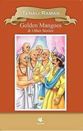 Golden Mangoes & Other Stories: Stories of Tenali Raman