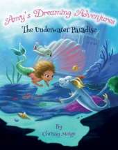 Amy's Dreaming Adventures: The Underwater Paradise