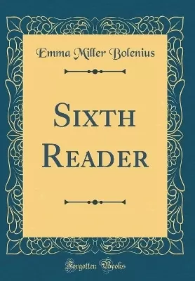 Sixth Reader (Classic Reprint)