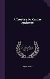 A Treatise On Canine Madness