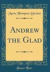 Andrew the Glad (Classic Reprint)