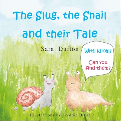 The Slug, the Snail and their Tale: With Idioms