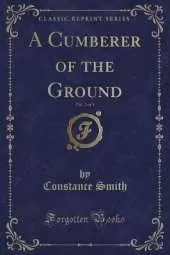 A Cumberer of the Ground, Vol. 2 of 3 (Classic Reprint)