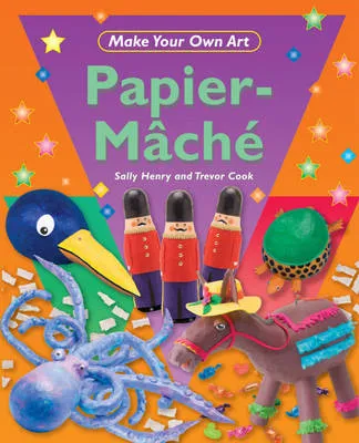 Make Your Own Art: Papier-Mache