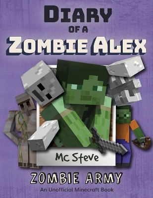 Diary of a Minecraft Zombie Alex: Book 2 - Zombie Army