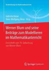 Werner Blum Und Seine Beitrage Zum Modellieren Im Mathematikunterricht: Festschrift Zum 70. Geburtstag Von Werner Blum