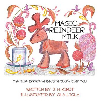 Magic Reindeer Milk: The Most Effective Bedtime Story Ever Told