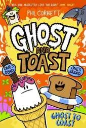 Ghost and Toast: Ghost to Coast: crumb-filled chaos and laugh-out-loud holiday adventures – for graphic novel fans of BUNNY VS MONKEY!