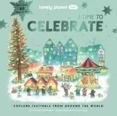Lonely Planet Kids A Time to Celebrate: Fun Lift the Flaps & Beautiful Illustrations | Learn How Different Cultures Honour Festivals | Features Ramadan & Chinese New Year