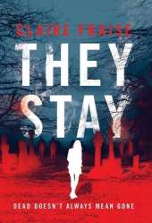 They Stay: A Paranormal Ghost Thriller