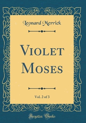 Violet Moses, Vol. 2 of 3 (Classic Reprint)