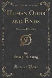 Human Odds and Ends: Stories and Sketches (Classic Reprint)
