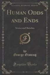 Human Odds and Ends: Stories and Sketches (Classic Reprint)