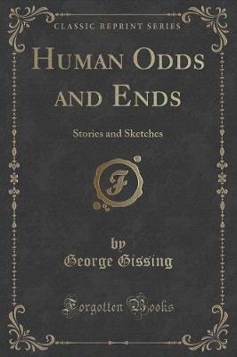 Human Odds and Ends: Stories and Sketches (Classic Reprint)