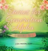 Stories for Generation Alpha: 2 Books In 1