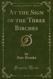 At the Sign of the Three Birches (Classic Reprint)