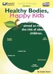 Healthy Bodies, Happy Kids: Practical Strategies Aimed at Reducing the Risk of Obesity in Children: Junior Primary