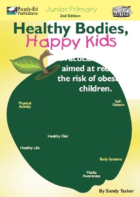 Healthy Bodies, Happy Kids: Practical Strategies Aimed at Reducing the Risk of Obesity in Children: Junior Primary