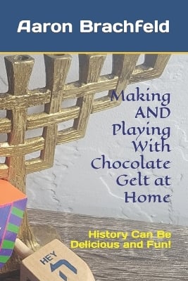 Making AND Playing With Chocolate Gelt at Home: History Can Be Delicious and Fun