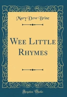 Wee Little Rhymes (Classic Reprint)