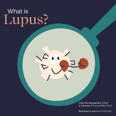 What Is Lupus?: Helping a Child You Know Understand Lupus