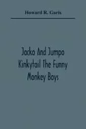 Jacko And Jumpo Kinkytail The Funny Monkey Boys