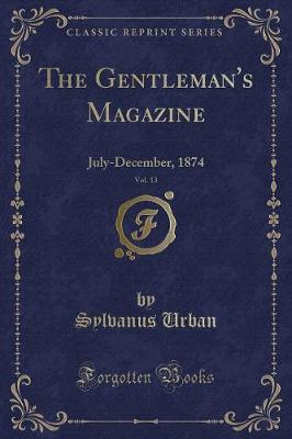 The Gentleman's Magazine, Vol. 13: July-December, 1874 (Classic Reprint)