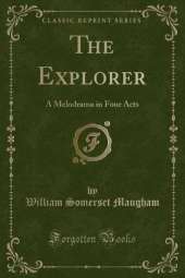 The Explorer: A Melodrama in Four Acts (Classic Reprint)