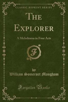 The Explorer: A Melodrama in Four Acts (Classic Reprint)