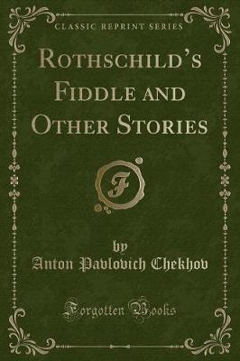 Rothschilds Fiddle and Other Stories (Classic Reprint)